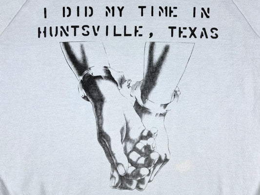 I Did My Time In Huntsville Texas Sweatshirt