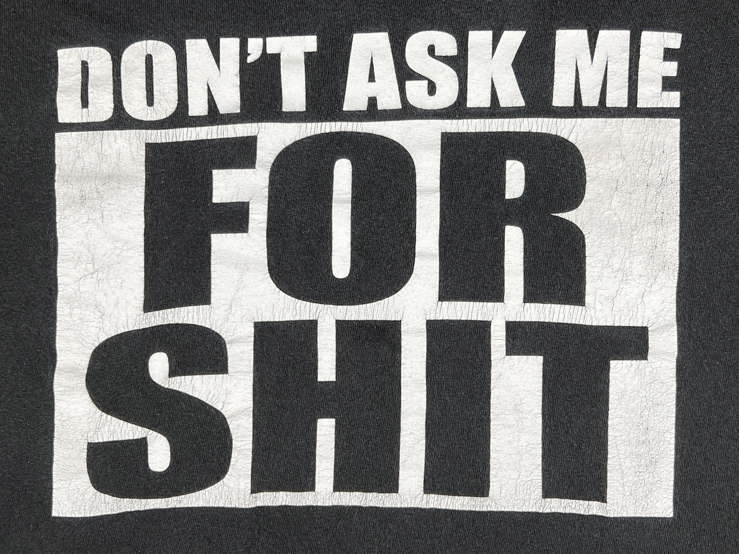 Don't Ask Me For S*** T-Shirt