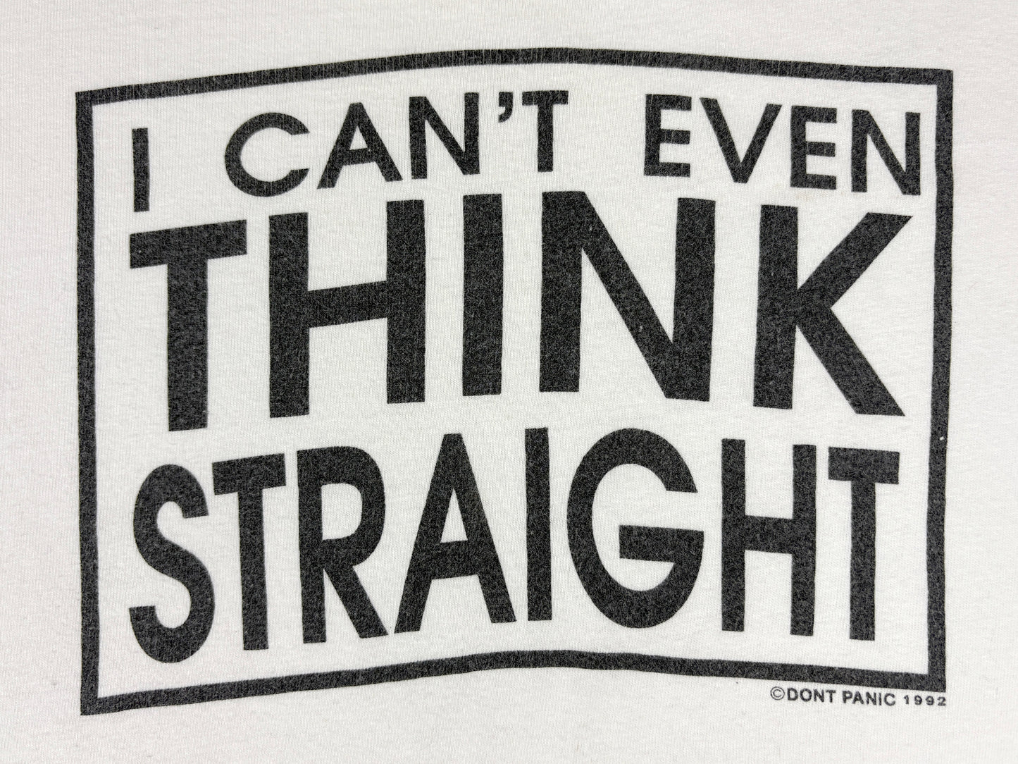 i Can't Even Think Straight T-Shirt