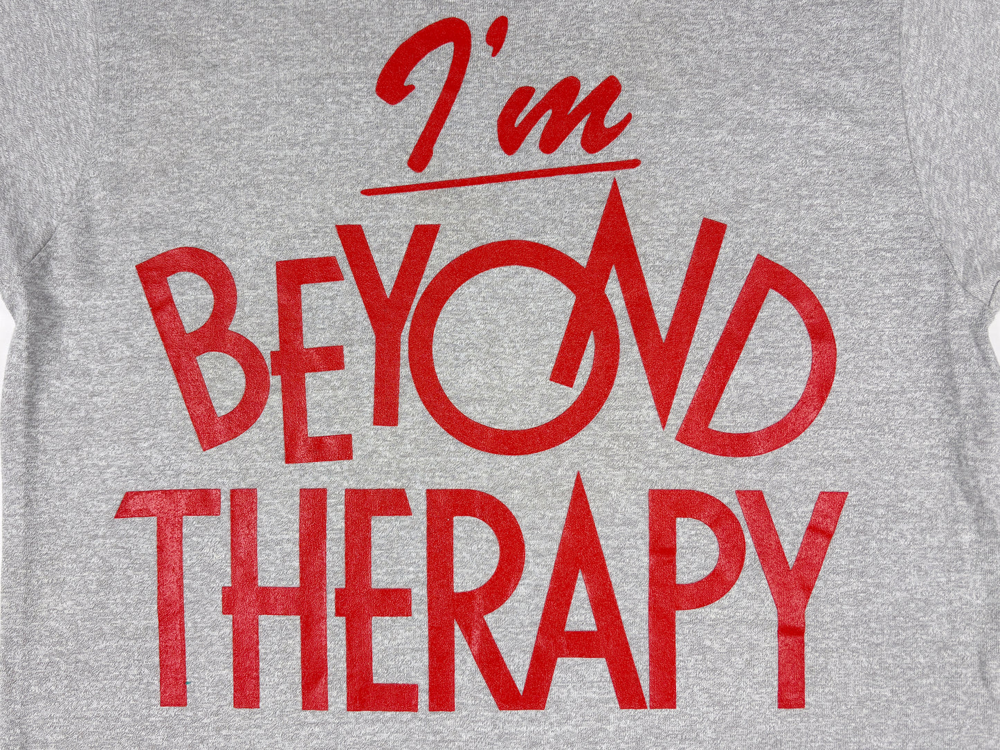 I'm Beyond Therapy T-Shirt