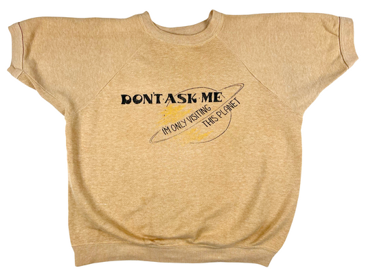 Don't Ask Me I'm Not From This Planet S/S Sweatshirt