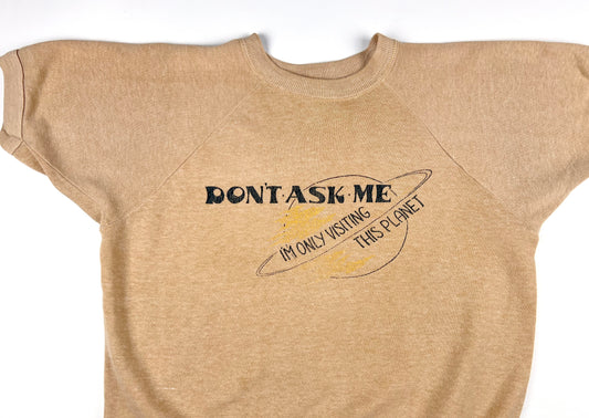 Don't Ask Me I'm Not From This Planet S/S Sweatshirt