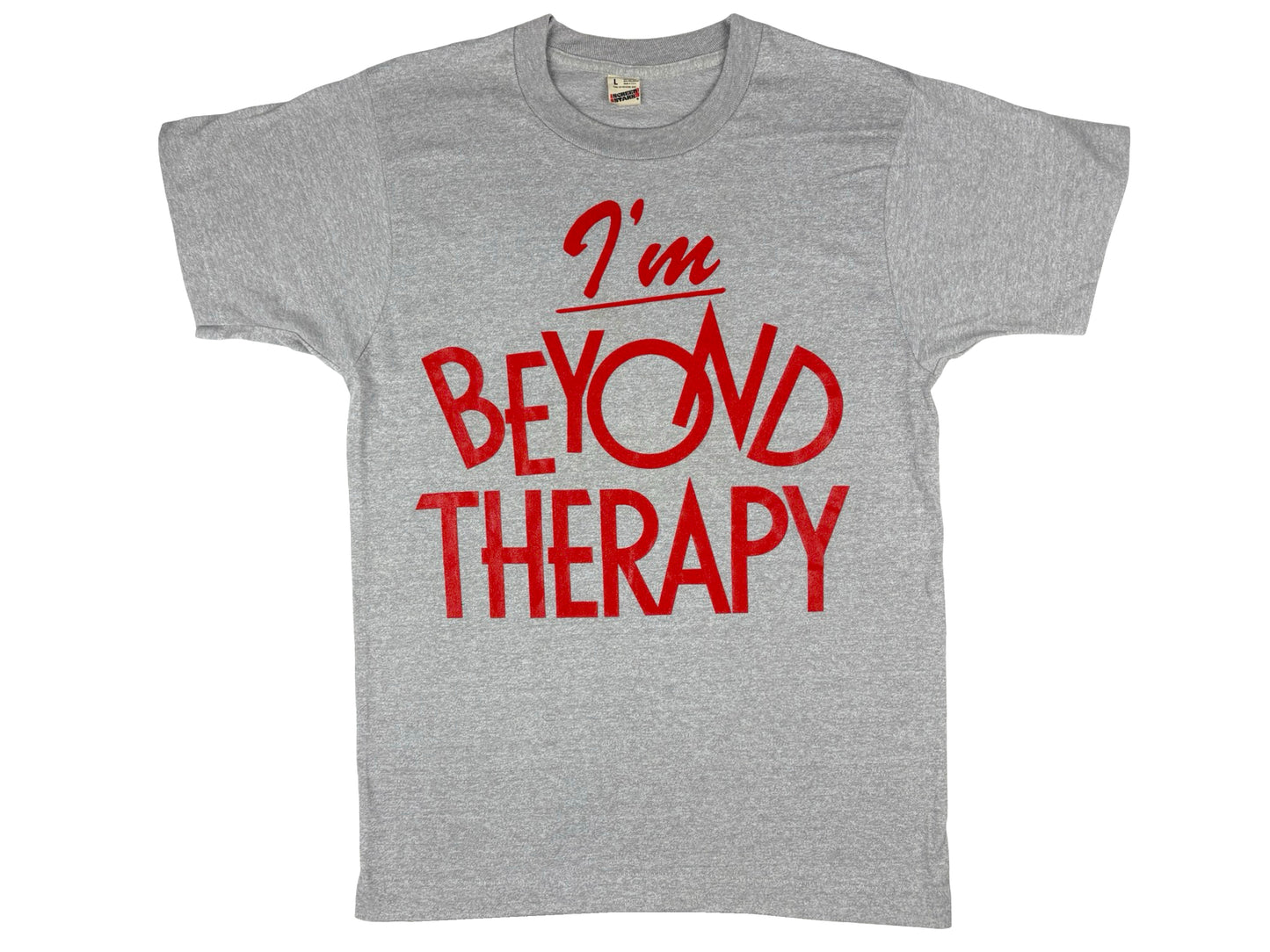 I'm Beyond Therapy T-Shirt