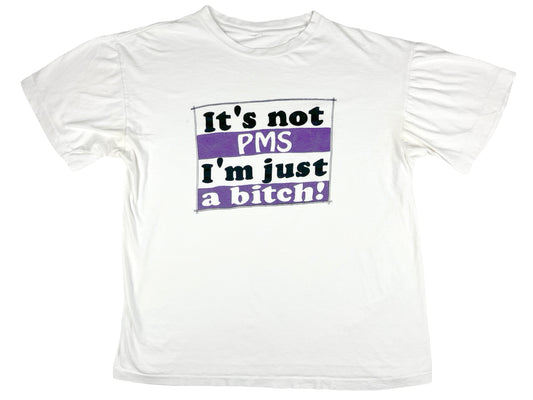 It's Not PMS I'm Just A B***** T-Shirt