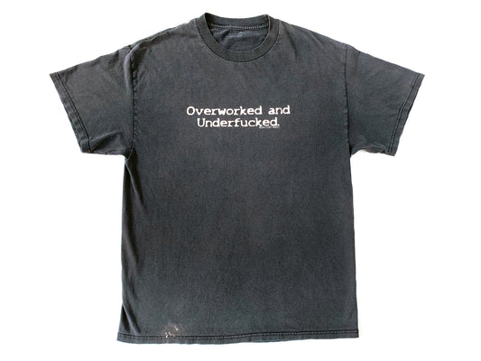 Overworked and Underfucked T-Shirt